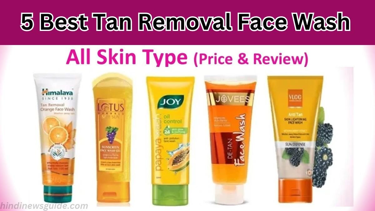 5 Best Tan Removal Face Wash in Hindi
