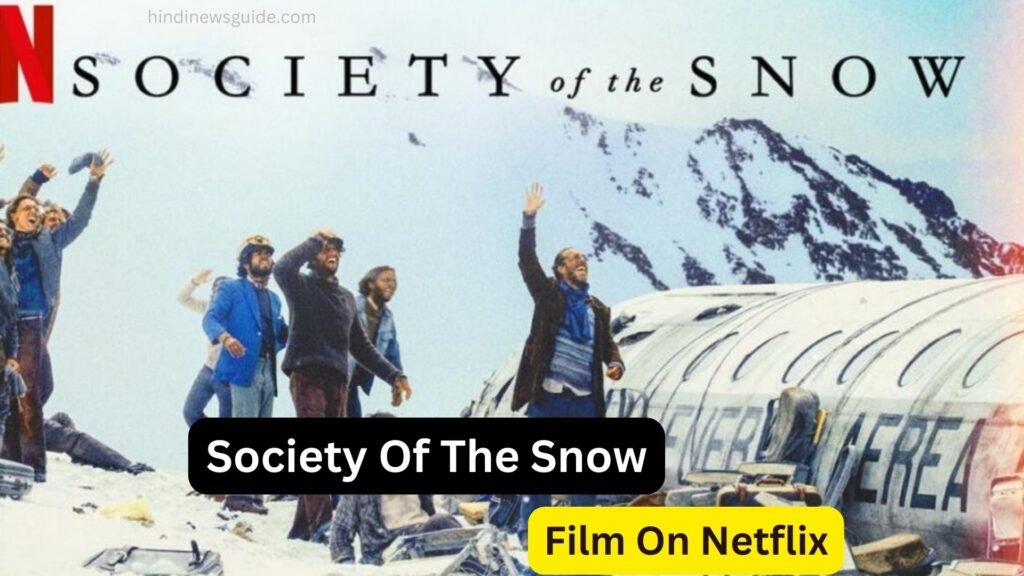 Horrific Crash Of 1972: Society Of The Snow Film Review On Netflix, एक भयानक दुर्घटना की सच्ची कहानी देखें।